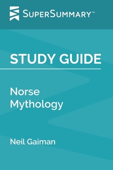 Study Guide : Norse Mythology by Neil Gaiman (SuperSummary)