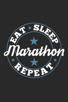 Eat Sleep Marathon Repeat: Funny Cool Marathon Journal Notebook Workbook Diary Planner - 6x9 - 120 Dot Grid Pages - Cute Gift For Marathoner, Marathon Athletes, Marathon Lovers, Marathon Fans, Enthusi