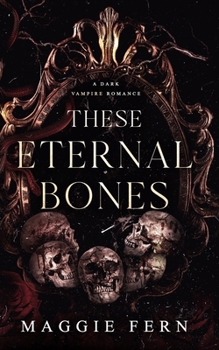 Paperback These Eternal Bones: A Dark Vampire Romance Book