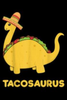 Paperback Tacosaurus: Cool Cinco De Mayo Tacosaurus Funny Gift Taco Dinosaur Journal/Notebook Blank Lined Ruled 6X9 100 Pages Book