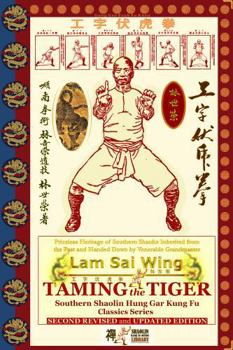 Paperback Taming the Tiger. Southern Shaolin Hung Gar Kung Fu Classics Series (Shaolin Kung Fu Online Library) Book