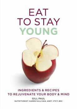 Paperback Eat To Stay Young: Ingredients and recipes to rejuvenate your body and mind (Eat Yourself) Book