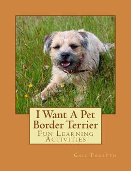 Paperback I Want A Pet Border Terrier: Fun Learning Activities Book