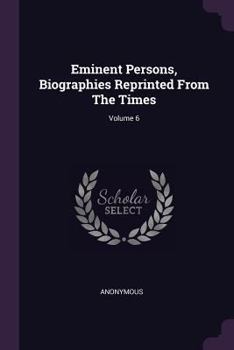 Paperback Eminent Persons, Biographies Reprinted From The Times; Volume 6 Book