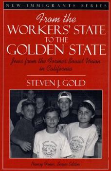 Paperback From the Workers' State to the Golden State: Jews from the Former Soviet Union in California (Part of the New Immigrants Series) Book