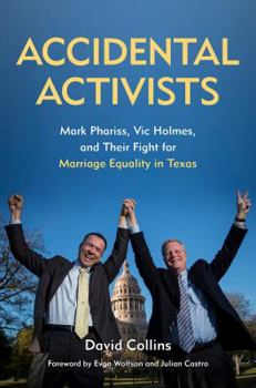 Accidental Activists: Mark Phariss, Vic Holmes, and Their Fight for Marriage Equality in Texas - Book  of the Mayborn Literary Nonfiction Series