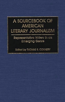 Hardcover A Sourcebook of American Literary Journalism: Representative Writers in an Emerging Genre Book