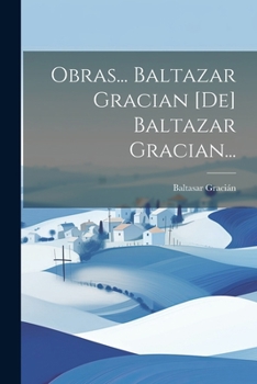 Paperback Obras... Baltazar Gracian [de] Baltazar Gracian... [Spanish] Book