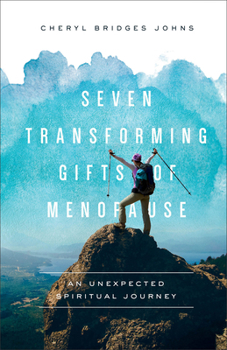 Paperback Seven Transforming Gifts of Menopause: An Unexpected Spiritual Journey Book