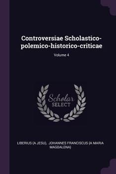 Paperback Controversiae Scholastico-polemico-historico-criticae; Volume 4 Book