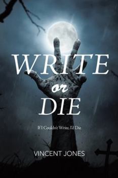 Paperback Write or Die: If I Couldn't Write, I'd Die Book