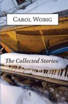 Paperback The Collected Stories of Carol Wobig Book