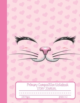 Primary Composition Notebook Story Journal: Cute Cat Face Notebook with Picture Space and Handwriting Practice Paper for Girls in Kindergarten, First ... Dotted Midline for Elementary School Students