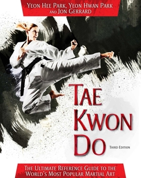 Paperback Tae Kwon Do: The Ultimate Reference Guide to the World's Most Popular Martial Art Book