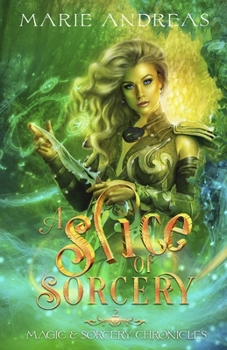 A Slice of Sorcery - Book #2 of the Magic & Sorcery Chronicles