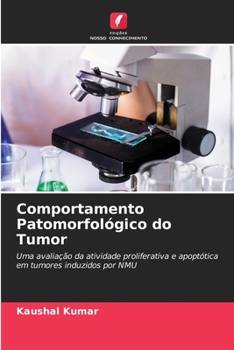 Comportamento Patomorfológico do Tumor: Uma avaliação da atividade proliferativa e apoptótica em tumores induzidos por NMU