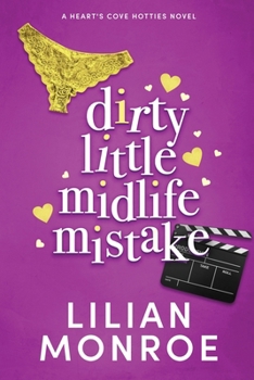 Dirty Little Midlife Mistake: A Hunky Movie Star Romantic Comedy - Book #3 of the Heart's Cove Hotties