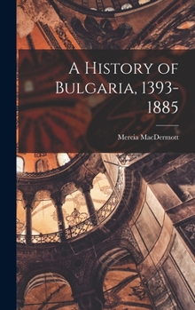 Hardcover A History of Bulgaria, 1393-1885 Book