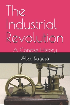 Paperback The Industrial Revolution: A Concise History Book