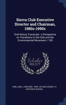 Hardcover Sierra Club Executive Director and Chairman, 1980s-1990s: Oral History Transcript: a Perspective on Transitions in the Club and the Environmental Move Book