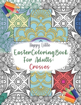 Paperback Easter Coloring Book for Adults: Crosses: 40 single-sided pages to color for grown-ups who need a bit of me time the Easter. Book