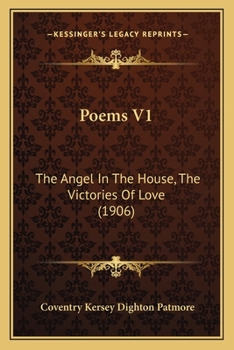 Paperback Poems V1: The Angel In The House, The Victories Of Love (1906) Book