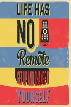 Life has no remote get up and change it yourself: Funny Dot Grid 6x9 Dotted Bullet Journal and Notebook