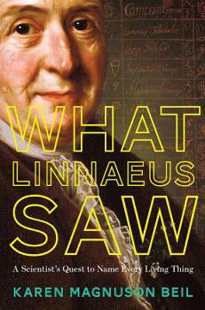 Hardcover What Linnaeus Saw: A Scientist's Quest to Name Every Living Thing Book