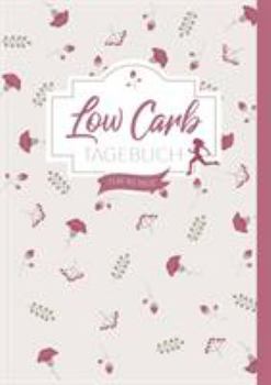 Paperback Low Carb Diät Tagebuch: Das Ernährungstagebuch zum Abhnehmen ohne Kohlenhydrate - Fitnesstagebuch für mehr Erfolg [German] Book