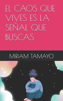 Paperback El Caos Que Vives Es La Señal Que Buscas [Spanish] Book