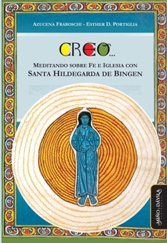 Creo... Meditando sobre fe e Iglesia con Santa Hildegarda de Bingen (Spanish Edition)