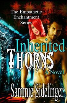 Paperback Inherited Thorns: The Empathetic Enchantments Series Book