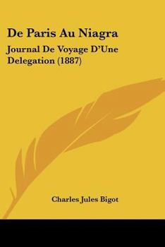 Paperback De Paris Au Niagra: Journal De Voyage D'Une Delegation (1887) Book