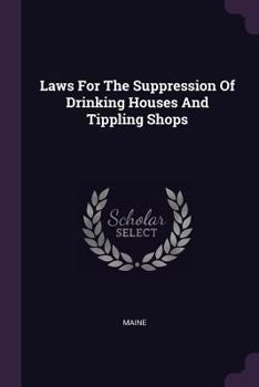 Paperback Laws For The Suppression Of Drinking Houses And Tippling Shops Book