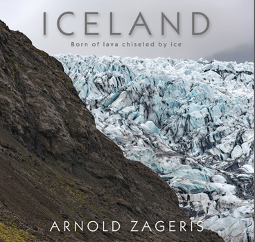 Hardcover Iceland: Born of Lava Chiseled by Ice Book