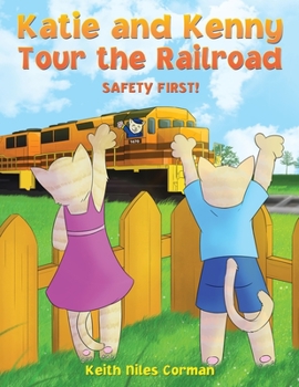 Paperback Katie and Kenny Tour the Railroad: Safety First! Book