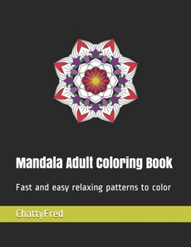Paperback Mandala Adult Coloring Book: Fast and easy relaxing patterns to color Book
