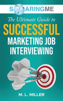 Hardcover SoaringME The Ultimate Guide to Successful Marketing Job Interviewing Book