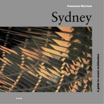 Hardcover Sydney: A Guide to Recent Architecture Book