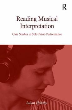 Hardcover Reading Musical Interpretation: Case Studies in Solo Piano Performance Book