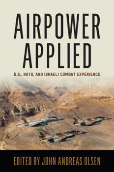 Airpower Applied: U.S., NATO, and Israeli Combat Experience - Book  of the History of Military Aviation