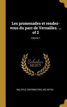 Hardcover Les promenades et rendez-vous du parc de Versailles. ... of 2; Volume 1 [French] Book