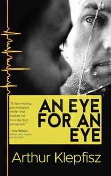 Paperback An Eye for an Eye: Blinded in the pursuit of Revenge Book