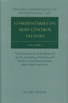 Hardcover Commentaries on Arms Control Treaties: The Convention on the Prohibition of the Use, Stockpiling, Production, and Transfer of Anti-Personnel Mines and Book