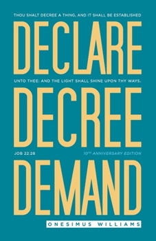 Paperback Declare Decree Demand: Connecting Your Words with the Faith in Your Heart Book