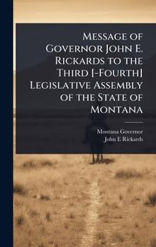 Hardcover Message of Governor John E. Rickards to the Third [-Fourth] Legislative Assembly of the State of Montana Book