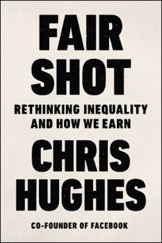 Hardcover Fair Shot: Rethinking Inequality and How We Earn Book