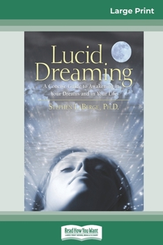 Paperback Lucid Dreaming: A Concise Guide to Awakening in Your Dreams and in Your Life (16pt Large Print Edition) [Large Print] Book