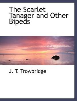 Hardcover The Scarlet Tanager and Other Bipeds Book