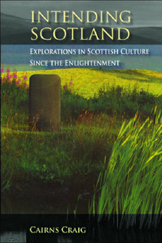 Hardcover Intending Scotland: Explorations in Scottish Culture Since the Enlightenment Book